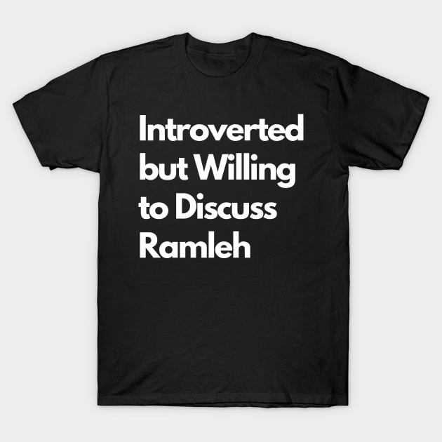 Introverted but Willing to Discuss Ramleh T-Shirt by LWSA